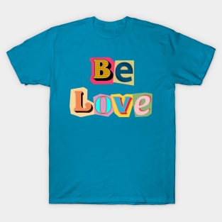 Be Love Golden Rule God Christianity Humanity Good Kindness Message T-Shirt